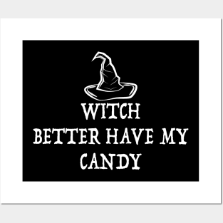 Halloween witch better have my candy Posters and Art